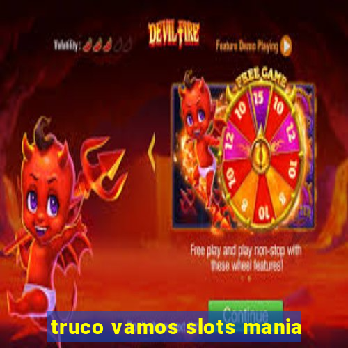 truco vamos slots mania